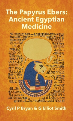 Papyrus Ebers: Ancient Egyptian Medicine by Cyril P Bryan and G Elliot Smith foto