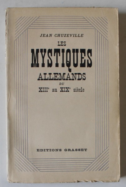LES MYSTIQUES ALLEMANDS DU XIII e au XIX e SIECLE par JEAN CHUZEVILLE , 1935