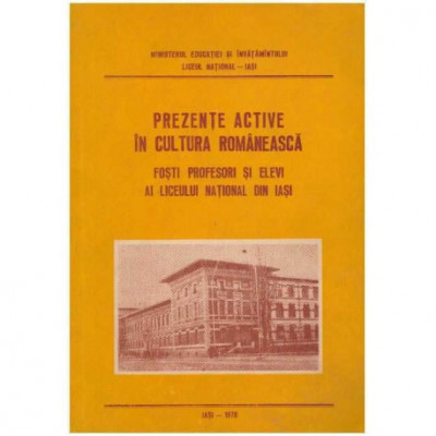 - Prezente active in cultura romaneasca - Fosti profesori si elevi al Liceului National din Iasi - 125389 foto
