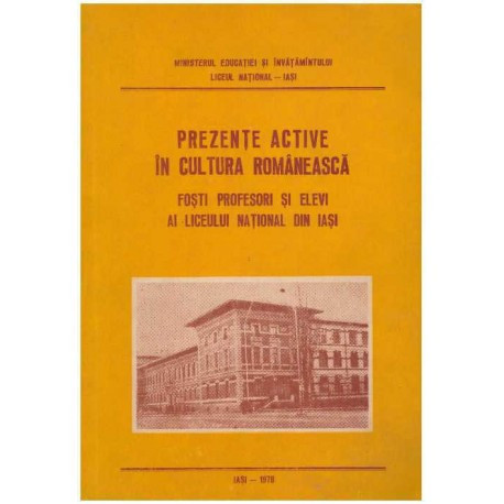 - Prezente active in cultura romaneasca - Fosti profesori si elevi al Liceului National din Iasi - 125389