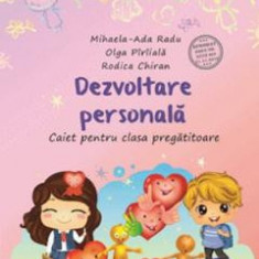 Dezvoltare personala - Clasa pregatitoare - Caiet - Mihaela-Ada Radu, Olga Piriiala, Rodica Chiran