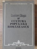 Lucian Blaga si Cultura Populara Romaneasca - Al. Teodorescu, 1983, Junimea, Biografii, Carte Romana, Paperback