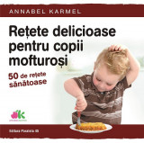 Rețete delicioase pentru copii mofturoși. 50 de rețete sănătoase, Editura Paralela 45