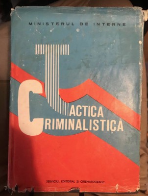 Tactica criminalistica Ministerul de Interne 1989 (autor colectiv) foto