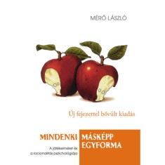 Mindenki m&aacute;sk&eacute;pp egyforma - A j&aacute;t&eacute;kelm&eacute;let &eacute;s a racionalit&aacute;s pszichol&oacute;gi&aacute;ja - M&eacute;rő L&aacute;szl&oacute;