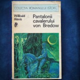 PANTALONII CAVALERULUI VON BREDOW - WILLIBALD ALEXIS, Roman istoric