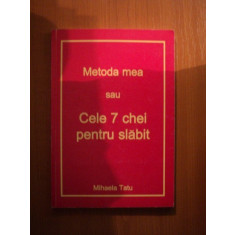 METODA MEA SAU CELE 7 CHEI PENTRU SLABIT de MIHAELA TATU