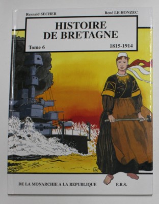 HISTOIRE DE BRETAGNE , 1815 - 1914 , TOME VI par REYNALD SECHER et RENE LE HONZEC , 1996 foto