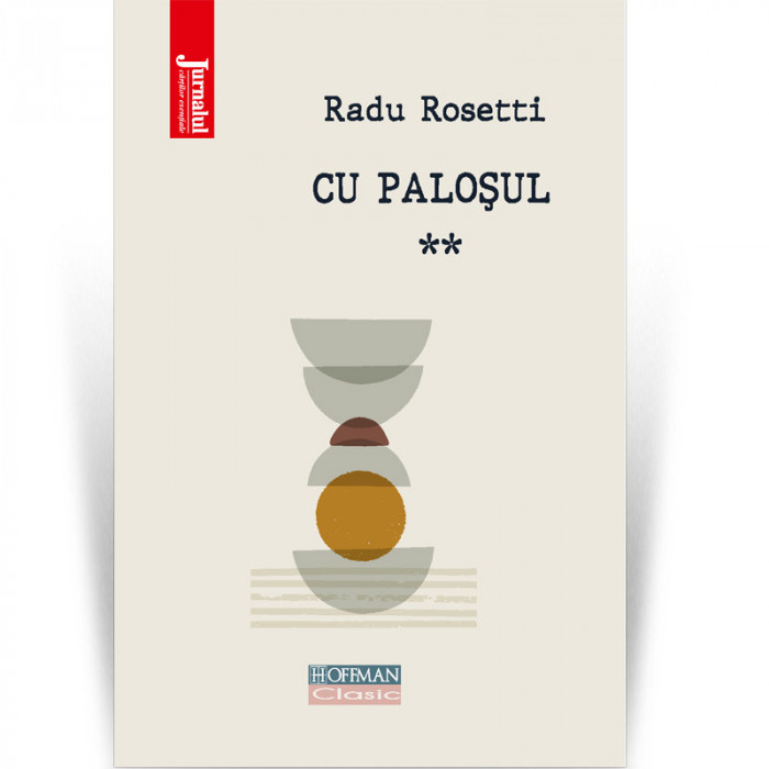 Cu palosul, vol 2 - Radu Rosetti