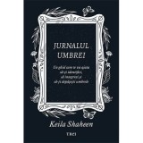 Jurnalul umbrei. Un jurnal ghidat care te va ajuta sa-ti identifici, sa integrezi si sa-ti depasesti umbrele - Keila Shaheen