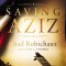 Saving Aziz: How the Mission to Help One Became a Calling to Rescue Thousands from the Taliban