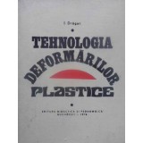 TEHNOLOGIA DEFORMARILOR PLASTICE-I. DRAGAN-231061