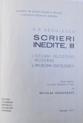 SCRIERI INEDITE VOL III - ISTORIA FILOZOFIEI MODERNE , PROBLEMA ONTOLOGICA de P.P. NEGULESCU , 1972 foto