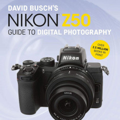 David Busch's Nikon Z50 Guide to Digital Photography | David Busch