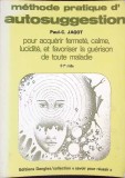 Metoda Practica de Autosugestie - Paul C. Jagot, Psihologie, Franceza, 1992, Dangles, Carte Buna