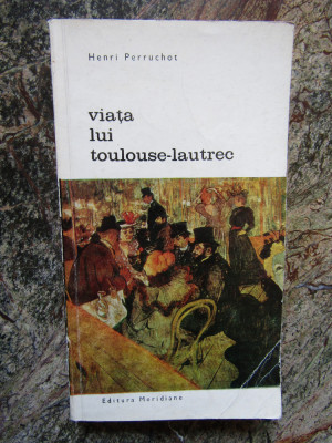 Henri Perruchot - Viata lui Toulouse-Lautrec foto