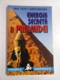 ENERGIA SECRETA A PIRAMIDEI - MAX TOTH, GREG NIELSEN