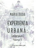 Experienta urbana: (interviuri). Volumul II - Maria Duda