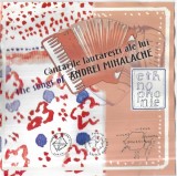 Andrei Mihalache - C&acirc;ntările Lăutărești Ale Lui Andrei Mihalache / The Songs Of Andrei Mihalache, CD