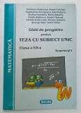 MATEMATICA , GHID DE PREGATIRE PENTRU TEZA CU SUBIECT UNIC , CLASA A VII -A , SEMESTRUL I de MARINELA CIMPOESU ...IONEL TRIFON , 2008