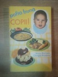 POFTA BUNA, COPII, INDREPTAR PRACTIC DE ALIMENTATI A COPIILOR SANATOSI SI BOLNAVI de MARA RICMAN SI OLIMPIA TEODORU, BUC. 1980