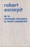 Robert Escarpit - De la sociologia literaturii la teoria comunicarii. Studii si