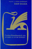 Cartea Romaneasca 100. Un simbol al culturii romanesti - Dan Gulea, 2020