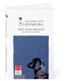 Arta conversatiei sau eleganta ignorantei (editia a doua) - Mihai Moroiu, Alexander von Schonburg