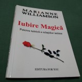 Cumpara ieftin MARIANNE WILLIAMSON-IUBIRE MAGICA-PUTEREA TAINICA A RELATIILOR INTIME
