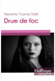 Drum de foc - Paperback brosat - Henriette Yvonne Stahl - Hoffman