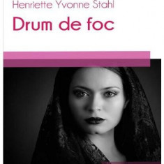 Drum de foc - Paperback brosat - Henriette Yvonne Stahl - Hoffman