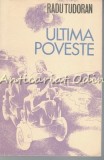 Cumpara ieftin Ultima Poveste - Radu Tudoran