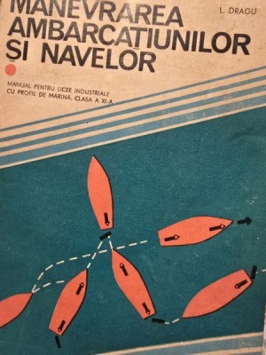 Manevrarea ambarcatiunilor si navelor - Lucian Dragu foto