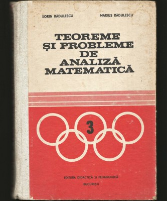 TEOREME ȘI PROBLEME DE ANALIZĂ MATEMATICĂ - CULEGERE - SORIN RĂDULESCU foto