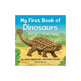 My First Book of Dinosaurs: All about Prehistoric Creatures for Kids