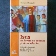 GIOVANNI PEZZUTO - ISUS NE INVATA SA EDUCAM SI SA NE EDUCAM