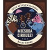 G&uuml;l&uuml; &eacute;s L&uuml;l&uuml; kalandjai - Micsoda cirkusz! - Baley Endre