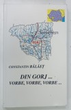 DIN GORJ ... VORBE , VORBE , VORBE ... de CONSTANTIN BALAET , 2006