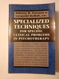 Toksoz B. Karasu; Leopold Bellak - Specialized Techniques for Specific Clinical Problems In Psychotherapy