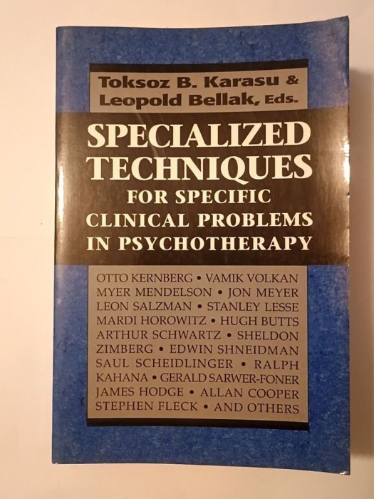 Toksoz B. Karasu; Leopold Bellak - Specialized Techniques for Specific Clinical Problems In Psychotherapy