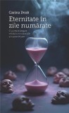 Eternitate &icirc;n zile numărate - Paperback brosat - Carina Deak - Creator
