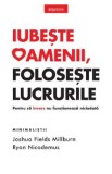 Iubeste oamenii, foloseste lucrurile - Joshua Fields Millburn, Ryan Nicodemus