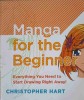 MANGA FOR THE BEGINNER. EVERYTHING YOU NEED TO START DRAWING RIGHT AWAY!-CHRISTOPHER HART-246298