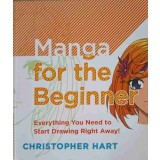 MANGA FOR THE BEGINNER. EVERYTHING YOU NEED TO START DRAWING RIGHT AWAY!-CHRISTOPHER HART-246298