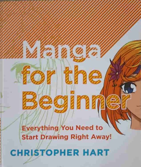 MANGA FOR THE BEGINNER. EVERYTHING YOU NEED TO START DRAWING RIGHT AWAY!-CHRISTOPHER HART-246298
