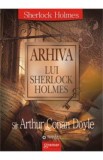 Arhiva Lui Sherlock Holmes - Sir Arthur Conan Doyle, 2021