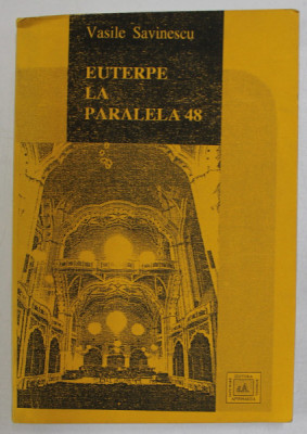 EUTERPE LA PARALELA 48 de VASILE SAVINESCU , 1995 , DEDICATIE * foto