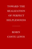 Toward the Realization of Perfect Helplessness