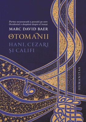 Otomanii: Hani, Cezari si Califi, Monica Margarint - Editura Humanitas foto