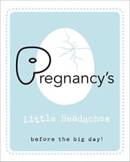 Pregnancy&#039;s Little Headaches | Editors of Race Point Publishing
